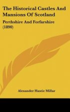 The Historical Castles and Mansions of Scotland: Perthshire and Forfarshire (1890)
