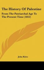The History Of Palestine: From The Patriarchal Age To The Present Time (1852)