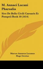 M. Annaei Lucani Pharsalia: Sive de Bello Civili Caesaris Et Pompeii Book 10 (1614)