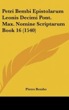 Petri Bembi Epistolarum Leonis Decimi Pont. Max. Nomine Scriptarum Book 16 (1540)