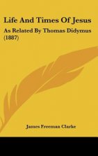 Life and Times of Jesus: As Related by Thomas Didymus (1887)