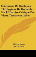 Sentimens de Quelques Theologiens de Hollande Sur L'Histoire Critique Du Vieux Testament (1685)
