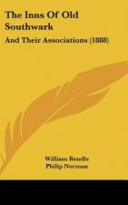 The Inns Of Old Southwark: And Their Associations (1888)