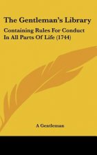 The Gentleman's Library: Containing Rules for Conduct in All Parts of Life (1744)