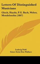 Letters of Distinguished Musicians: Gluck, Haydn, P. E. Bach, Weber, Mendelssohn (1867)