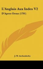 L'Anglais Aux Indes V2: D'Apres Orme (1791)