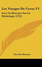 Les Voyages de Cyrus V1: Avec Un Discours Sur La Mythologie (1733)