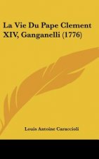 La Vie Du Pape Clement XIV, Ganganelli (1776)