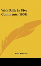 With Rifle in Five Continents (1908)