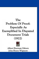 The Problem of Proof: Especially as Exemplified in Disputed Document Trials (1922)