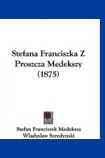 Stefana Franciszka Z Proszcza Medekszy (1875)