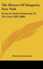 The History Of Kingston, New York: From Its Early Settlement To The Year 1820 (1888)