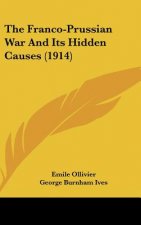 The Franco-Prussian War and Its Hidden Causes (1914)
