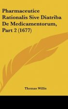Pharmaceutice Rationalis Sive Diatriba de Medicamentorum, Part 2 (1677)
