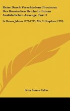 Reise Durch Verschiedene Provinzen Des Russischen Reichs in Einem Ausfuhrlichen Auszuge, Part 3: In Denen Jahren 1772-1773, Mit 51 Kupfern (1778)