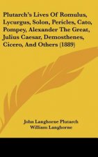 Plutarch's Lives of Romulus, Lycurgus, Solon, Pericles, Cato, Pompey, Alexander the Great, Julius Caesar, Demosthenes, Cicero, and Others (1889)