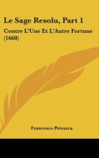 Le Sage Resolu, Part 1: Contre L'Une Et L'Autre Fortune (1660)