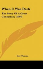 When It Was Dark: The Story Of A Great Conspiracy (1904)