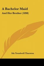 A Bachelor Maid: And Her Brother (1898)