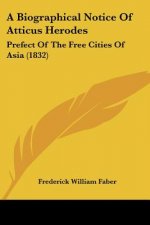 A Biographical Notice Of Atticus Herodes: Prefect Of The Free Cities Of Asia (1832)
