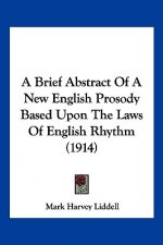 A Brief Abstract Of A New English Prosody Based Upon The Laws Of English Rhythm (1914)