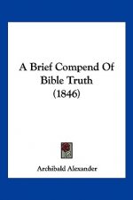 A Brief Compend Of Bible Truth (1846)
