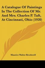 A Catalogue Of Paintings In The Collection Of Mr. And Mrs. Charles P. Taft, At Cincinnati, Ohio (1920)