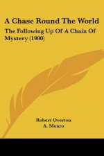 A Chase Round The World: The Following Up Of A Chain Of Mystery (1900)