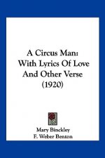 A Circus Man: With Lyrics Of Love And Other Verse (1920)