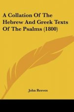 A Collation Of The Hebrew And Greek Texts Of The Psalms (1800)