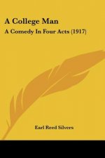 A College Man: A Comedy In Four Acts (1917)