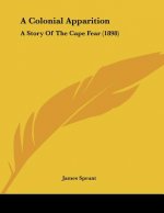 A Colonial Apparition: A Story Of The Cape Fear (1898)