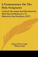 A Commentary On The Holy Scriptures: Critical, Doctrinal And Homiletical, With Special Reference To Ministers And Students (1877)