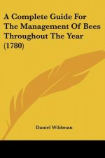 A Complete Guide For The Management Of Bees Throughout The Year (1780)