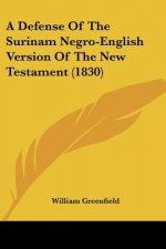 A Defense Of The Surinam Negro-English Version Of The New Testament (1830)
