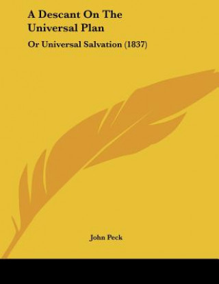 A Descant on the Universal Plan: Or Universal Salvation (1837)