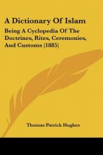 A Dictionary Of Islam: Being A Cyclopedia Of The Doctrines, Rites, Ceremonies, And Customs (1885)