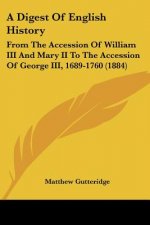 A Digest Of English History: From The Accession Of William III And Mary II To The Accession Of George III, 1689-1760 (1884)