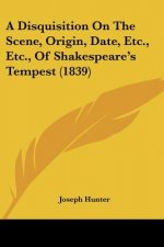 A Disquisition On The Scene, Origin, Date, Etc., Etc., Of Shakespeare's Tempest (1839)