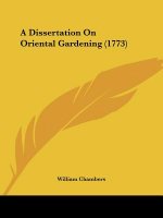 A Dissertation On Oriental Gardening (1773)