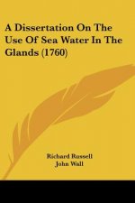 A Dissertation On The Use Of Sea Water In The Glands (1760)