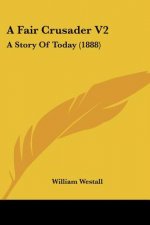 A Fair Crusader V2: A Story Of Today (1888)