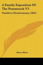 A Family Exposition Of The Pentateuch V3: Numbers-Deuteronomy (1844)