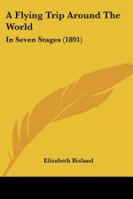 A Flying Trip Around The World: In Seven Stages (1891)