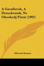 A Gavallerok, a Demokratak, Ne Okoskodj Pista! (1902)