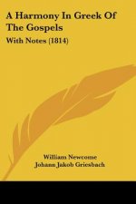 A Harmony In Greek Of The Gospels: With Notes (1814)