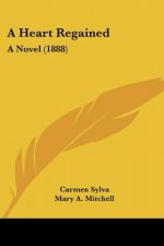 A Heart Regained: A Novel (1888)