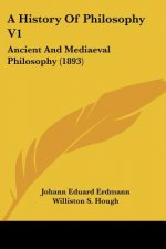 A History Of Philosophy V1: Ancient And Mediaeval Philosophy (1893)