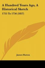 A Hundred Years Ago, A Historical Sketch: 1755 To 1756 (1857)