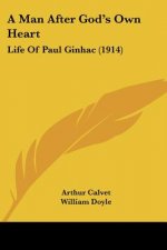 A Man After God's Own Heart: Life Of Paul Ginhac (1914)